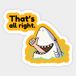 That's All Right Shark Eating Man Sarcasm Sticker
